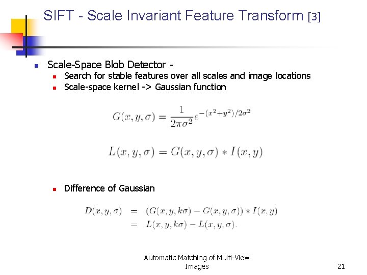SIFT - Scale Invariant Feature Transform [3] n Scale-Space Blob Detector n Search for
