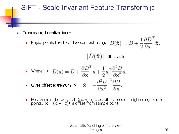 SIFT - Scale Invariant Feature Transform [3] n Improving Localization - n Reject points