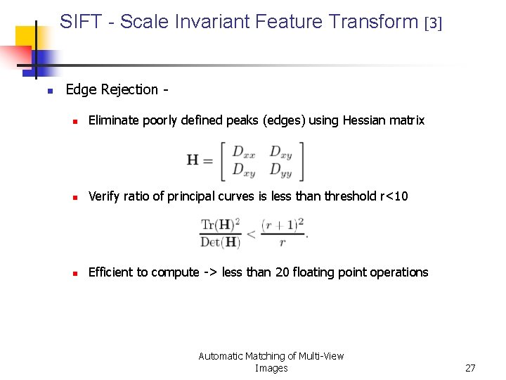 SIFT - Scale Invariant Feature Transform [3] n Edge Rejection - n Eliminate poorly