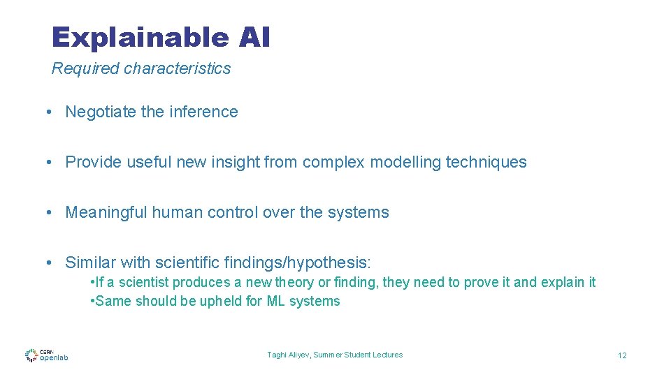 Explainable AI Required characteristics • Negotiate the inference • Provide useful new insight from