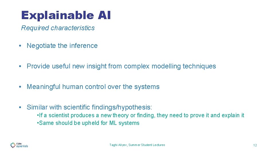 Explainable AI Required characteristics • Negotiate the inference • Provide useful new insight from Explainable AI Required characteristics • Negotiate the inference • Provide useful new insight from