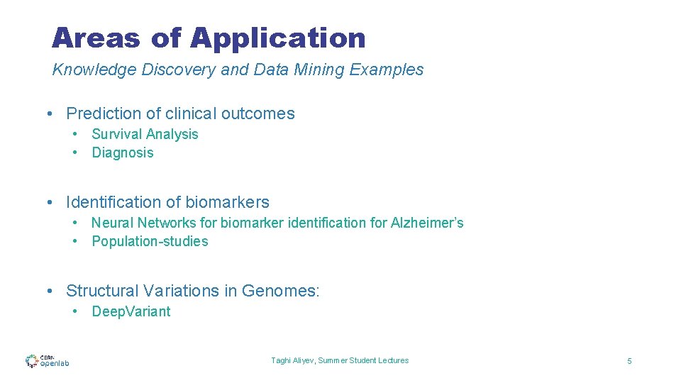 Areas of Application Knowledge Discovery and Data Mining Examples • Prediction of clinical outcomes