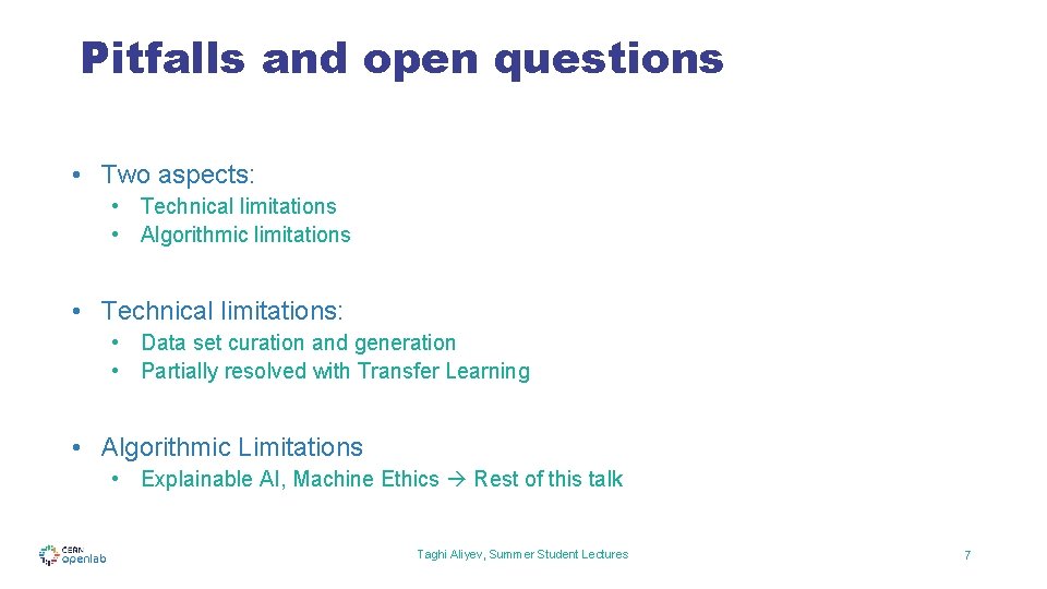 Pitfalls and open questions • Two aspects: • Technical limitations • Algorithmic limitations •