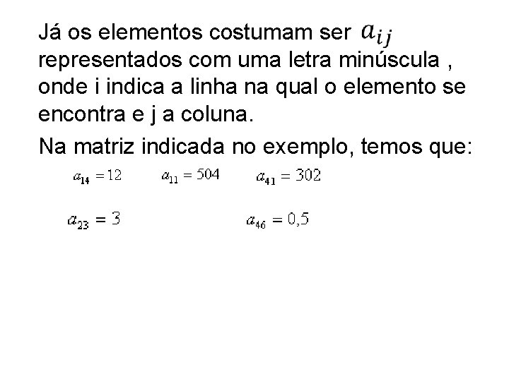  Já os elementos costumam ser representados com uma letra minúscula , onde i