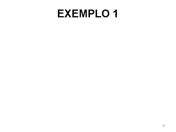 EXEMPLO 1 41 EXEMPLO 1 41