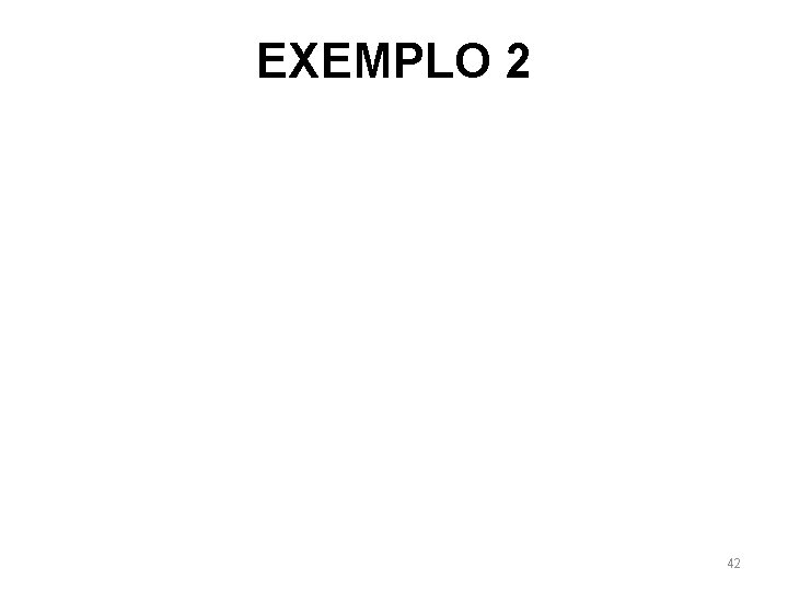 EXEMPLO 2 42 EXEMPLO 2 42