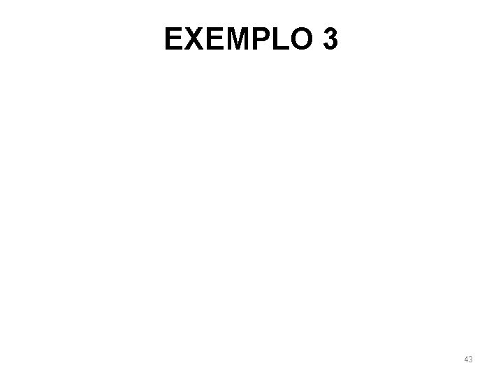 EXEMPLO 3 43 