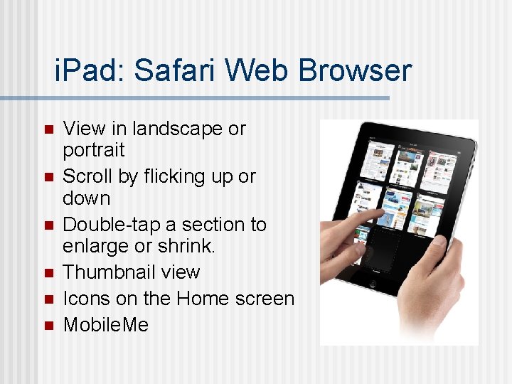 i. Pad: Safari Web Browser n n n View in landscape or portrait Scroll