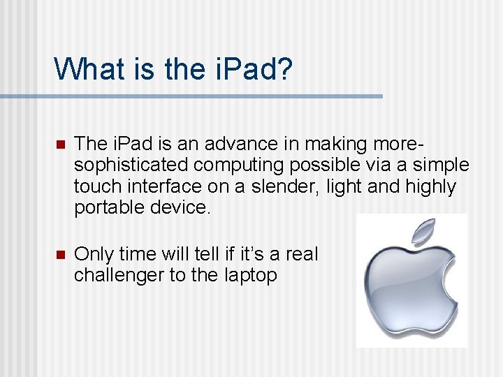 What is the i. Pad? n The i. Pad is an advance in making
