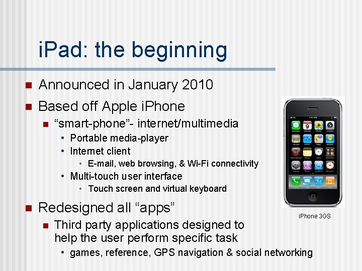 i. Pad: the beginning n Announced in January 2010 n Based off Apple i.