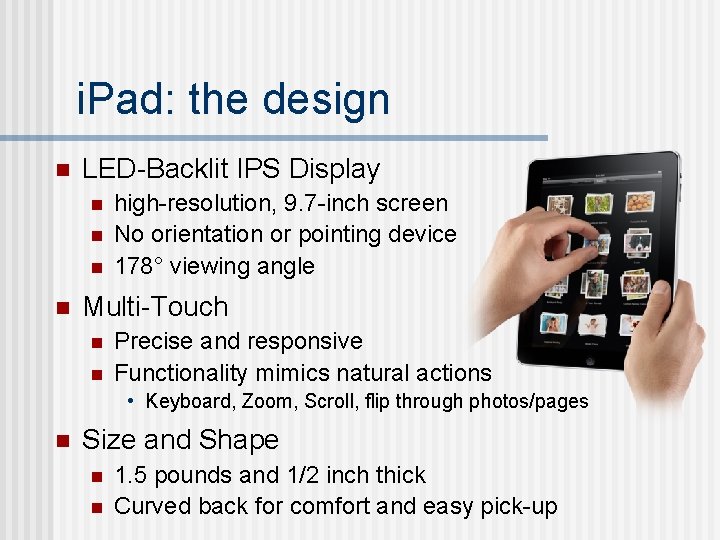 i. Pad: the design n LED-Backlit IPS Display n n high-resolution, 9. 7 -inch