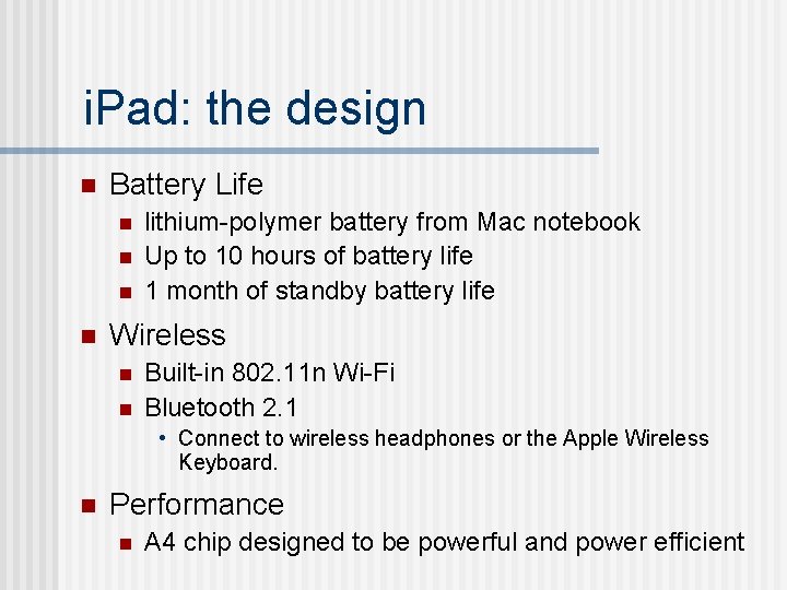 i. Pad: the design n Battery Life n n lithium-polymer battery from Mac notebook