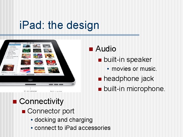 i. Pad: the design n Audio n built-in speaker • movies or music. headphone