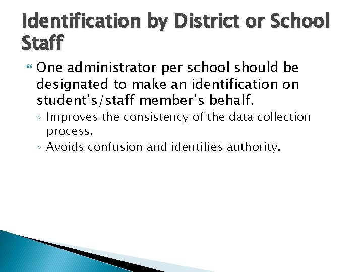 Identification by District or School Staff One administrator per school should be designated to