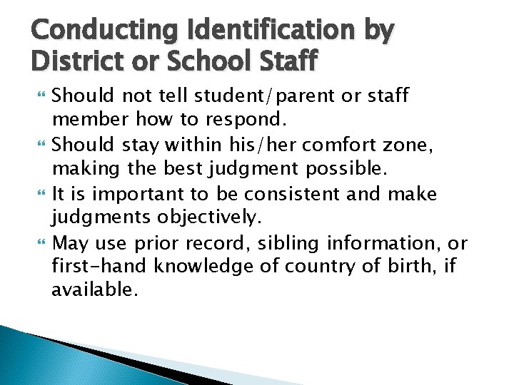 Conducting Identification by District or School Staff Should not tell student/parent or staff member