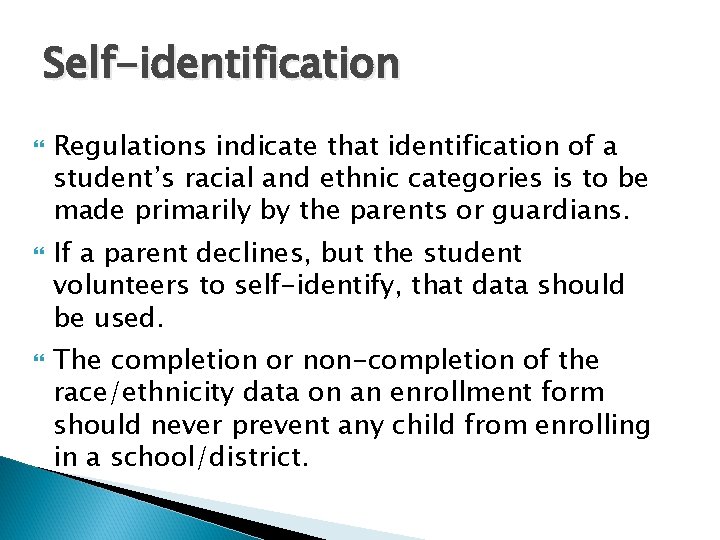 Self-identification Regulations indicate that identification of a student’s racial and ethnic categories is to