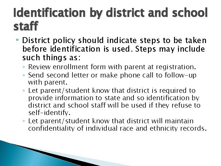 Identification by district and school staff District policy should indicate steps to be taken