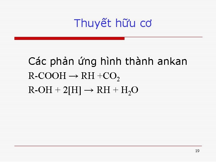 Thuyết hữu cơ Các phản ứng hình thành ankan R-COOH → RH +CO 2