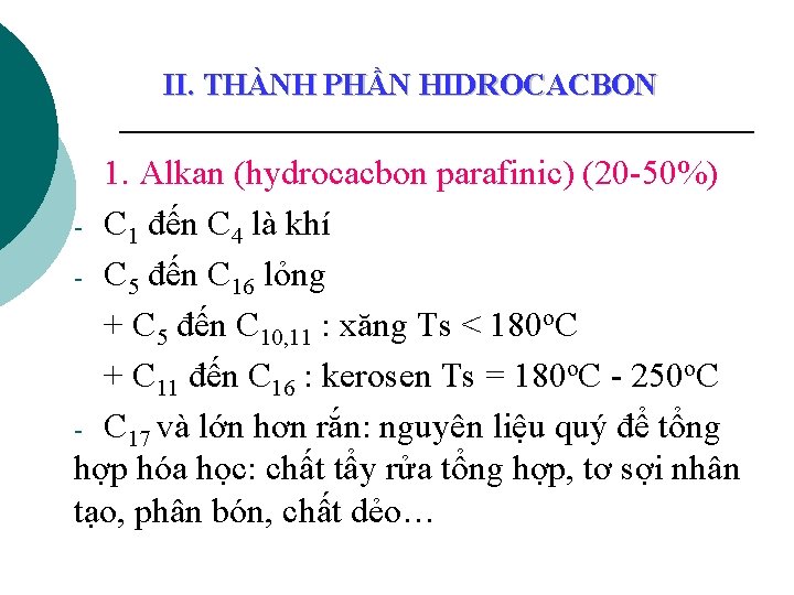II. THÀNH PHẦN HIDROCACBON 1. Alkan (hydrocacbon parafinic) (20 -50%) - C 1 đến