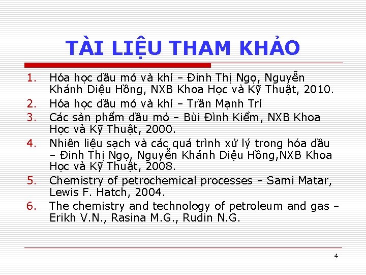 TÀI LIỆU THAM KHẢO 1. 2. 3. 4. 5. 6. Hóa học dầu mỏ