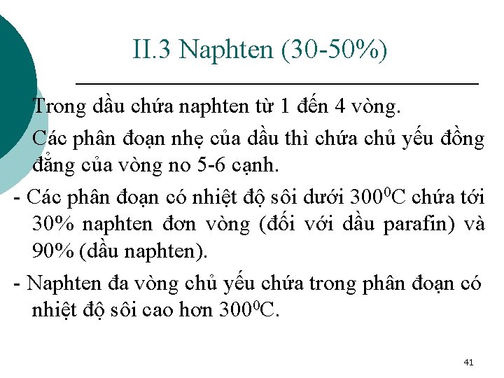 II. 3 Naphten (30 -50%) Trong dầu chứa naphten từ 1 đến 4 vòng.