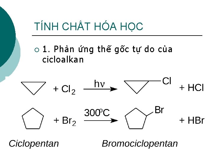 TÍNH CHẤT HÓA HỌC ¡ 1. Phản ứng thế gốc tự do của cicloalkan