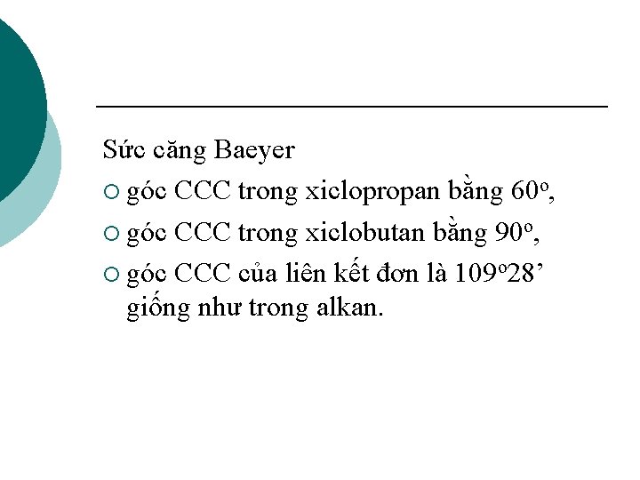 Sức căng Baeyer ¡ góc CCC trong xiclopropan bằng 60 o, ¡ góc CCC