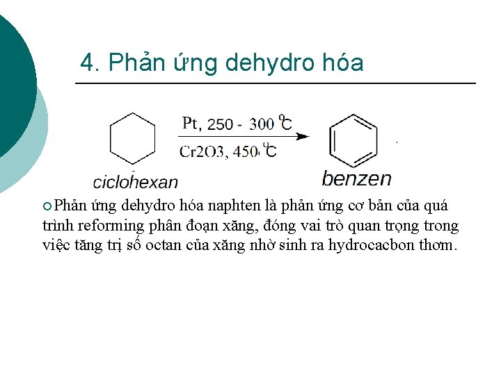 4. Phản ứng dehydro hóa ¡Phản ứng dehydro hóa naphten là phản ứng cơ