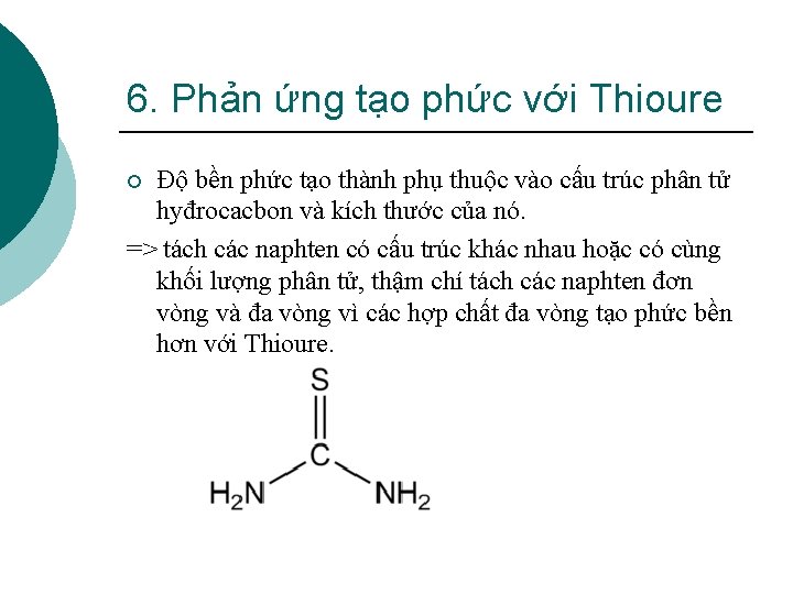 6. Phản ứng tạo phức với Thioure Độ bền phức tạo thành phụ thuộc