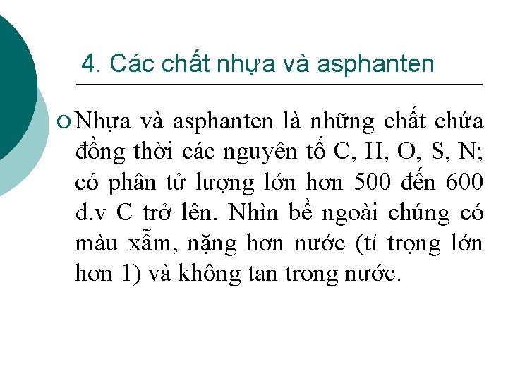 4. Các chất nhựa và asphanten ¡ Nhựa và asphanten là những chất chứa