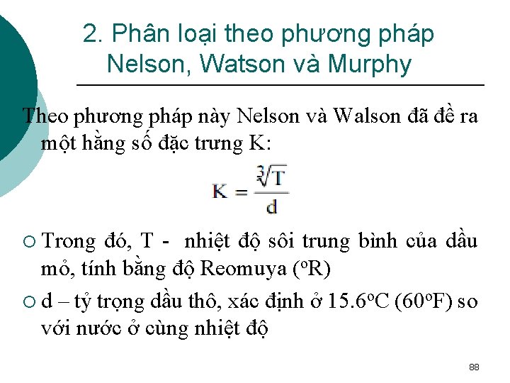 2. Phân loại theo phương pháp Nelson, Watson và Murphy Theo phương pháp này