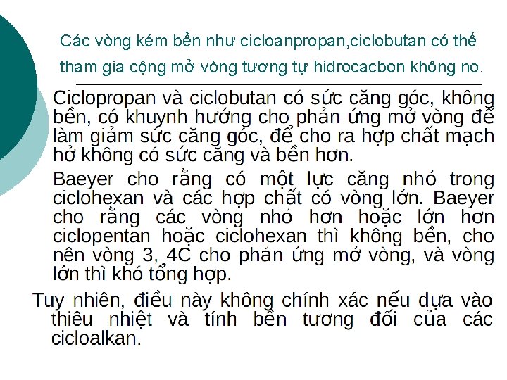 Các vòng kém bền như cicloanpropan, ciclobutan có thể tham gia cộng mở vòng