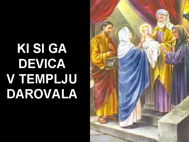 KI SI GA DEVICA V TEMPLJU DAROVALA 