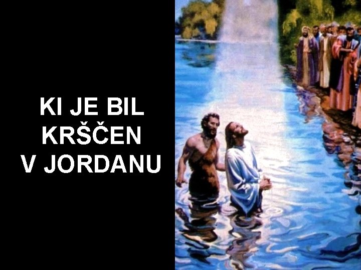 KI JE BIL KRŠČEN V JORDANU 