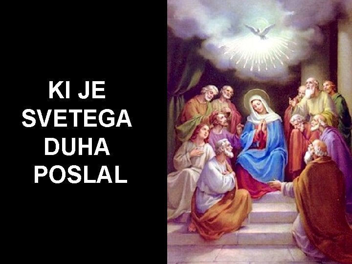 KI JE SVETEGA DUHA POSLAL 