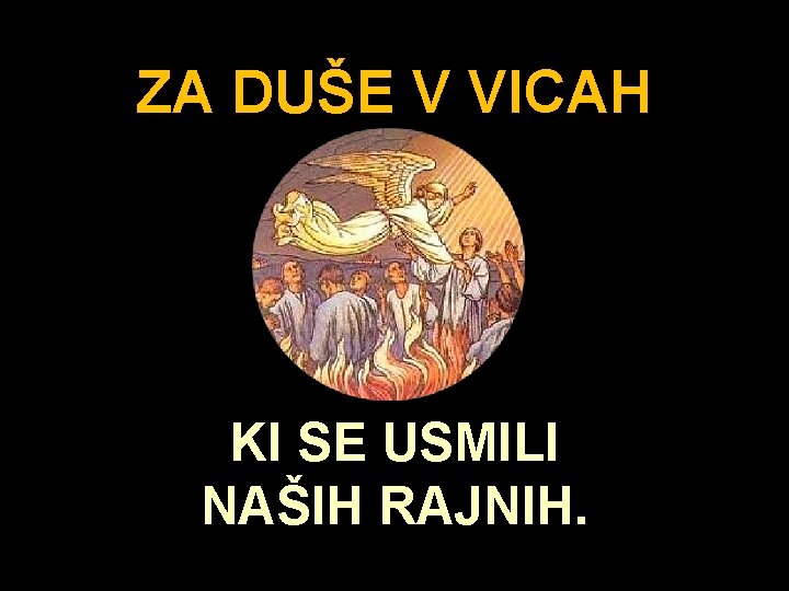 ZA DUŠE V VICAH KI SE USMILI NAŠIH RAJNIH. 