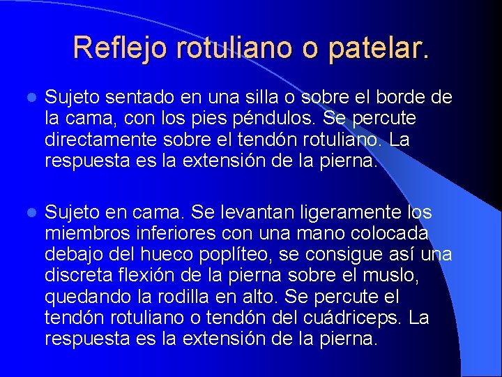 Reflejo rotuliano o patelar. l Sujeto sentado en una silla o sobre el borde
