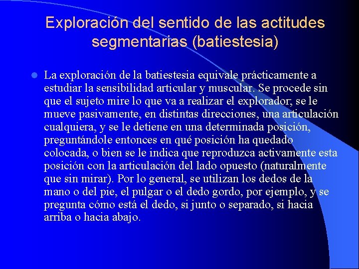 Exploración del sentido de las actitudes segmentarias (batiestesia) l La exploración de la batiestesia