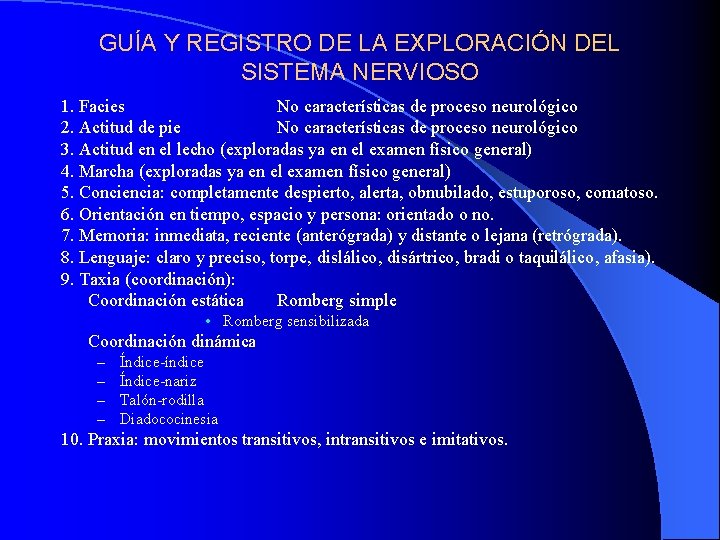 GUÍA Y REGISTRO DE LA EXPLORACIÓN DEL SISTEMA NERVIOSO 1. Facies No características de