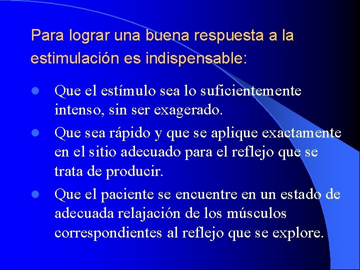 Para lograr una buena respuesta a la estimulación es indispensable: Que el estímulo sea