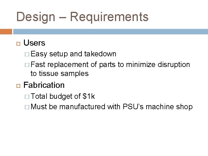 Design – Requirements Users � Easy setup and takedown � Fast replacement of parts