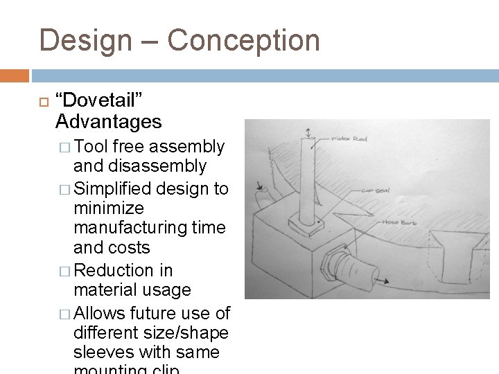 Design – Conception “Dovetail” Advantages � Tool free assembly and disassembly � Simplified design