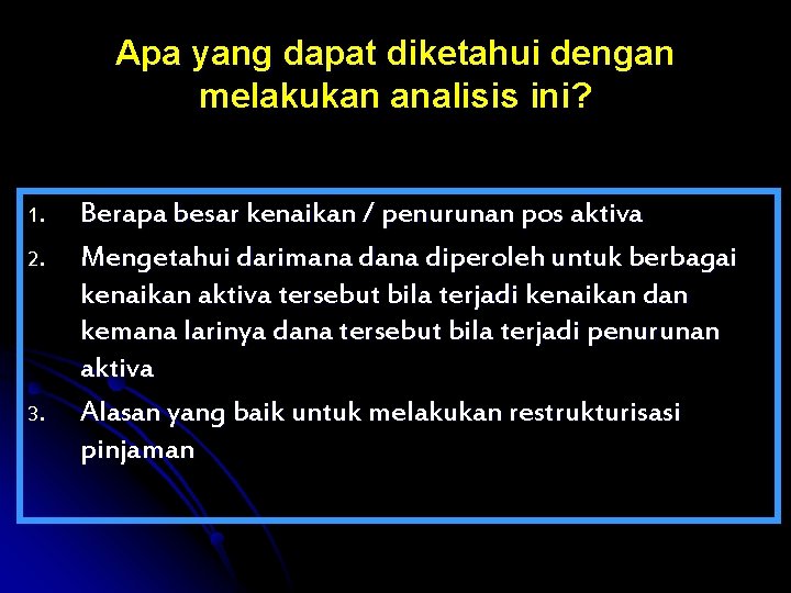 Apa yang dapat diketahui dengan melakukan analisis ini? 1. 2. 3. Berapa besar kenaikan