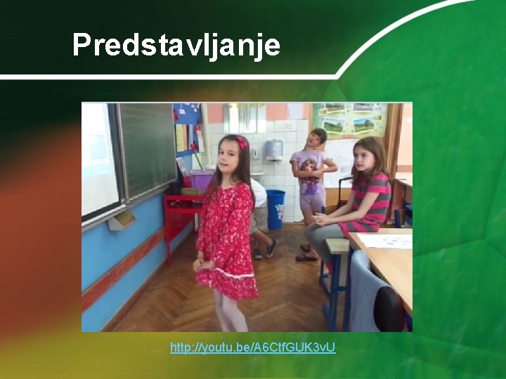 Predstavljanje http: //youtu. be/A 6 Ctf. GUK 3 v. U 