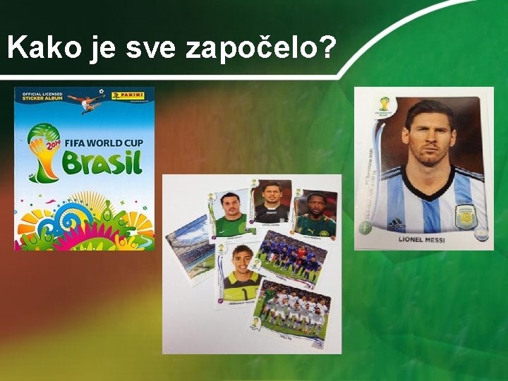 Kako je sve započelo? 