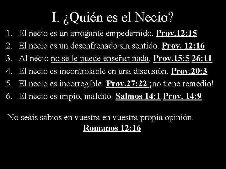 I. ¿Quién es el Necio? 1. 2. 3. 4. 5. 6. El necio es