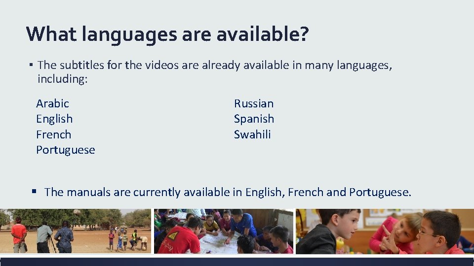 What languages are available? ▪ The subtitles for the videos are already available in