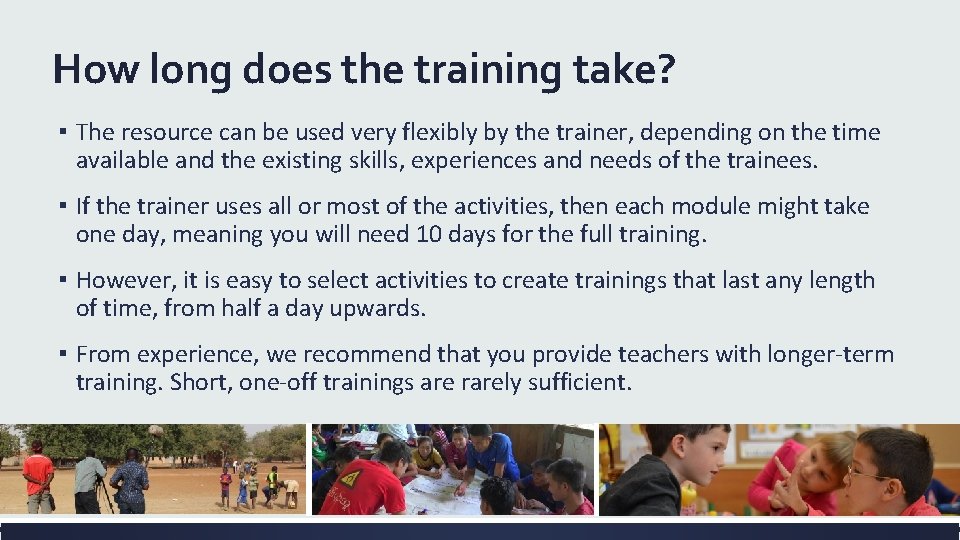How long does the training take? ▪ The resource can be used very flexibly