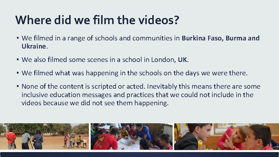 Where did we film the videos? ▪ We filmed in a range of schools