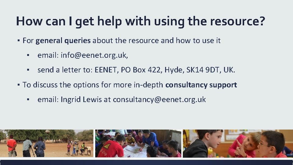 How can I get help with using the resource? ▪ For general queries about